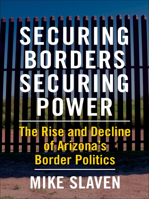 Title details for Securing Borders, Securing Power by Mike Slaven - Available